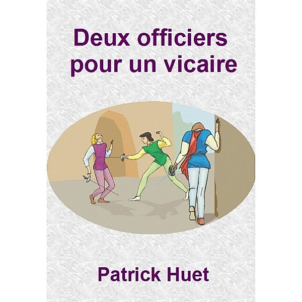 Histoires lyonnaises: Deux Officiers Pour Un Vicaire, Patrick Huet