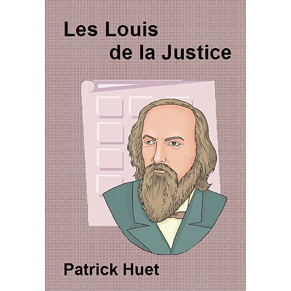 Histoires lyonnaises: Les Louis De La Justice, Patrick Huet