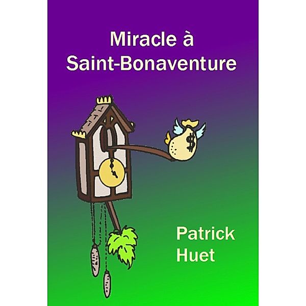 Histoires lyonnaises: Miracle A Saint Bonaventure, Patrick Huet