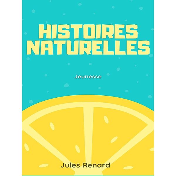 Histoires naturelles, Jules Renard