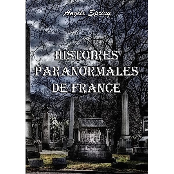 Histoires paranormales de France, Angèle Spring
