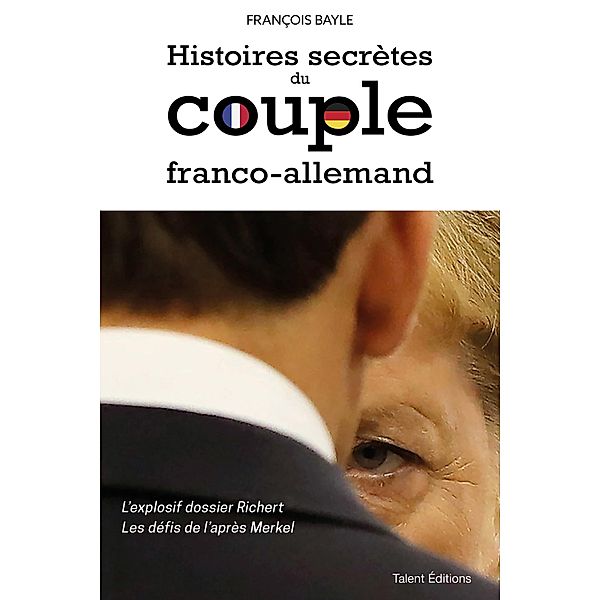 Histoires secrètes du couple franco-allemand / Géopolitique, François Bayle