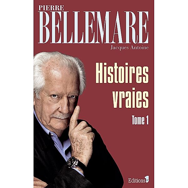 Histoires vraies, tome 1 / Editions 1 - Collection Pierre Bellemare, Pierre Bellemare