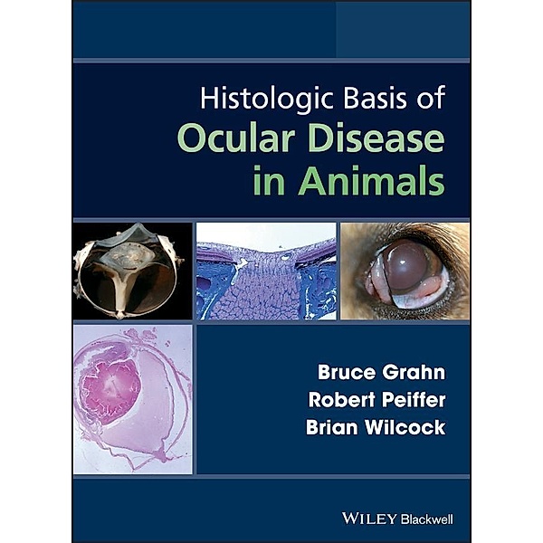 Histologic Basis of Ocular Disease in Animals, Bruce Grahn, Robert Peiffer, Brian Wilcock