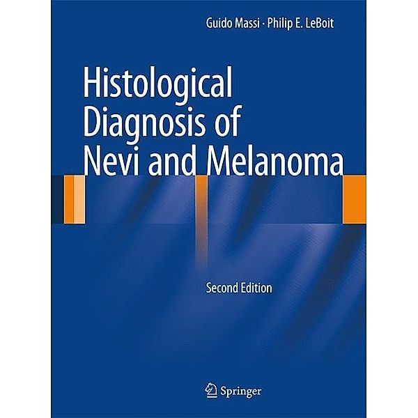 Histological Diagnosis of Nevi and Melanoma, Guido Massi, Philip E. Leboit