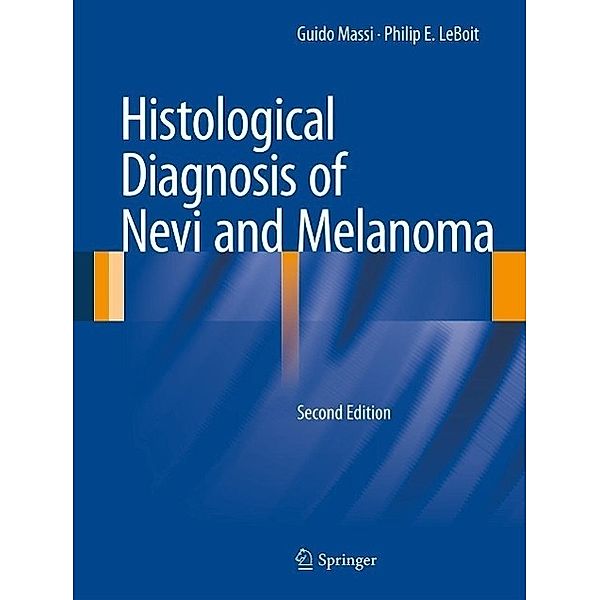 Histological Diagnosis of Nevi and Melanoma, Guido Massi, Philip E. Leboit