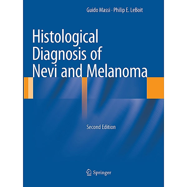 Histological Diagnosis of Nevi and Melanoma, Guido Massi, Philip E. Leboit