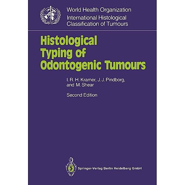 Histological Typing of Odontogenic Tumours / WHO. World Health Organization. International Histological Classification of Tumours, Ivor R. H. Kramer, J. J. Pindborg, M. Shear