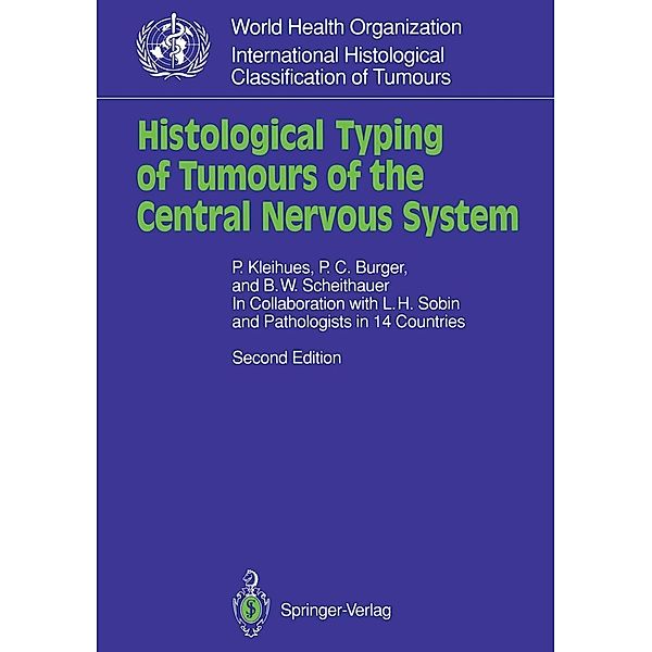 Histological Typing of Tumours of the Central Nervous System / WHO. World Health Organization. International Histological Classification of Tumours, Paul Kleihues, P. C. Burger, B. W. Scheithauer