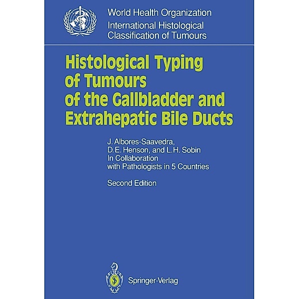 Histological Typing of Tumours of the Gallbladder and Extrahepatic Bile Ducts / WHO. World Health Organization. International Histological Classification of Tumours, Jorge Albores-Saavedra, D. E. Henson, Leslie H. Sobin