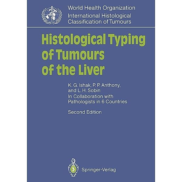 Histological Typing of Tumours of the Liver / WHO. World Health Organization. International Histological Classification of Tumours, Kamal G. Ishak, Peter P. Anthony, Leslie H. Sobin
