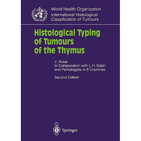 Histological Typing of Tumours of the Thymus / WHO. World Health Organization. International Histological Classification of Tumours, Juan Rosai