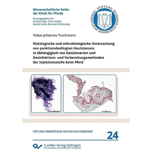 Histologische und mikrobiologische Untersuchung von punktionsbedingten Hautstanzen,  in Abhängigkeit von Kanülenarten und Desinfektions- und Vorbereitungsmethoden der Injektionsstelle beim Pferd / Wissenschaftliche Reihe der Klinik für Pferde Bd.24