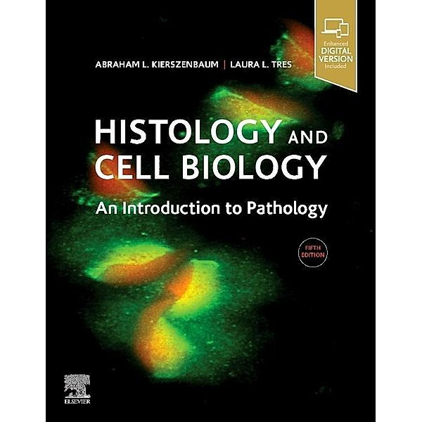 Histology and Cell Biology: An Introduction to Pathology, Abraham L Kierszenbaum, Laura L Tres