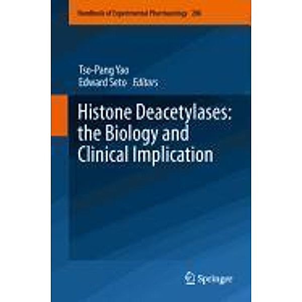 Histone Deacetylases: the Biology and Clinical Implication / Handbook of Experimental Pharmacology Bd.206, Tso-Pang Yao, Edward Seto