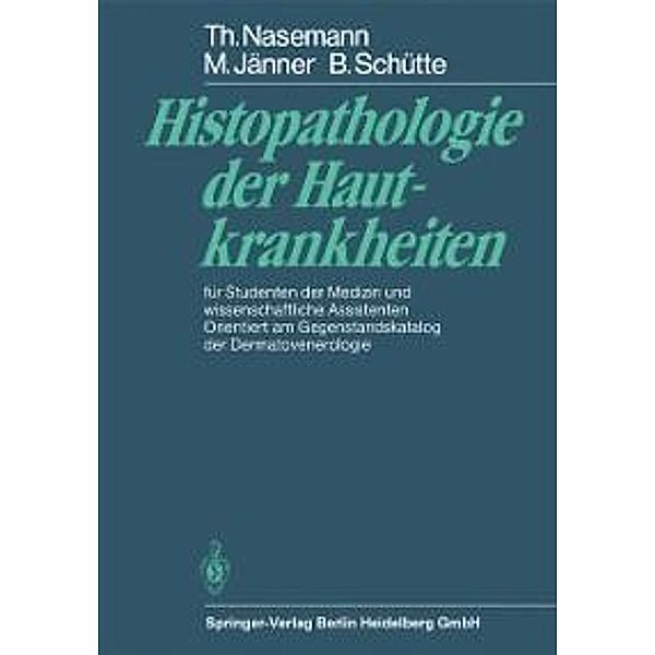 Histopathologie der Hautkrankheiten, T. Nasemann, M. Jänner, B. Schütte