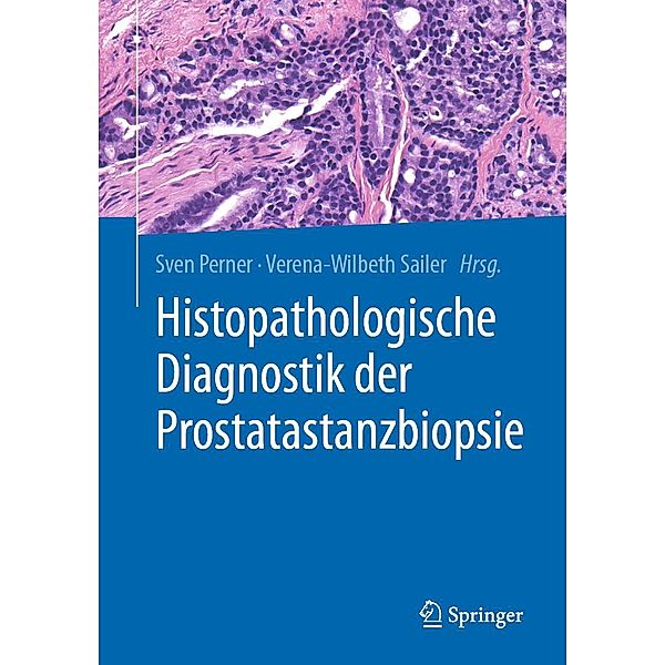 Histopathologische Diagnostik der Prostatastanzbiopsie, Sven Perner
