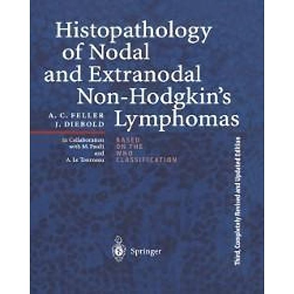 Histopathology of Nodal and Extranodal Non-Hodgkin's Lymphomas, Alfred C. Feller, Jacques Diebold