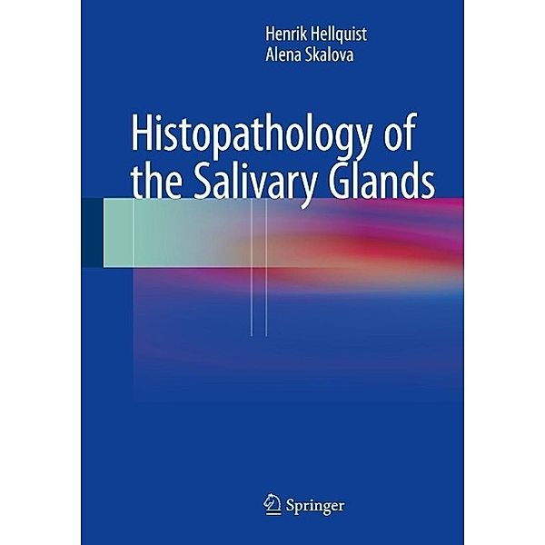 Histopathology of the Salivary Glands, Henrik Hellquist, Alena Skalova