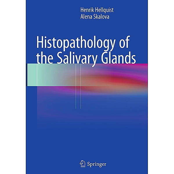 Histopathology of the Salivary Glands, Henrik Hellquist, Alena Skalova