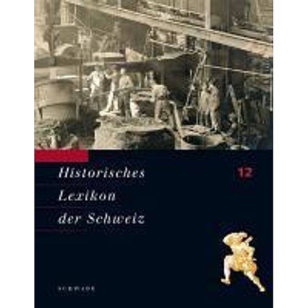 Histori. Lexikon Schweiz 12 (HLS). Gesamtwerk Dt. Ausg.