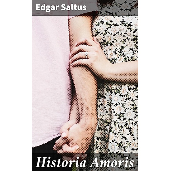 Historia Amoris, Edgar Saltus