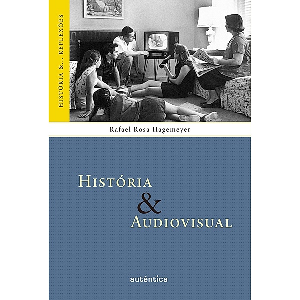 História & Audiovisual / História &... Reflexões, Rafael Rosa Hagemeyer