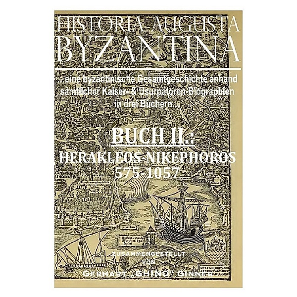 HISTORIA AUGUSTA BYZANTINA Buch II., gerhart ginner