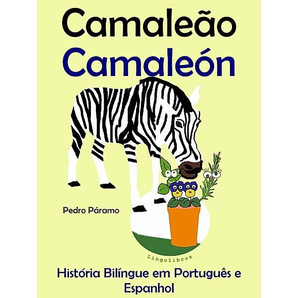 História Bilíngue em Português e Espanhol: Camaleão - Camaleón. Serie Aprender Espanhol., Pedro Paramo