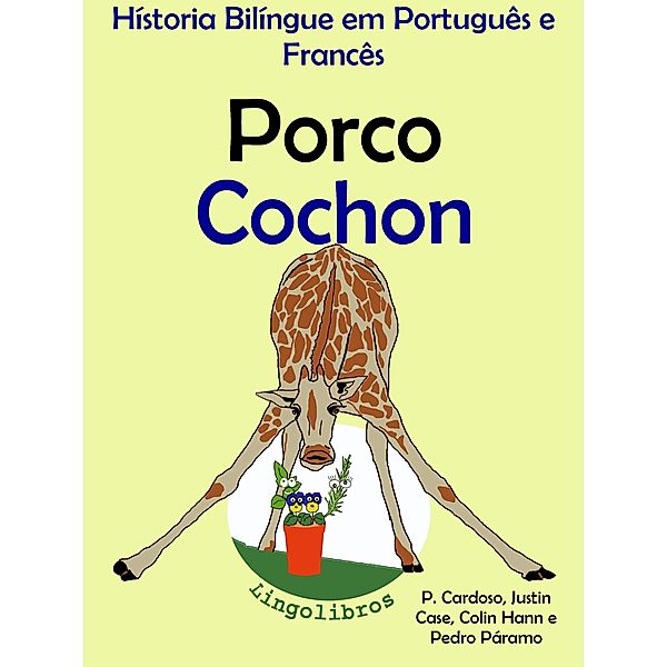 História Bilíngue em Português e Francês: Porco - Cochon. Serie Aprender Francês., ColinHann
