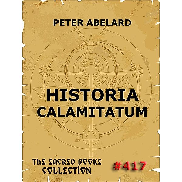 Historia Calamitatum - The Story Of My Misfortunes, Peter Abelard