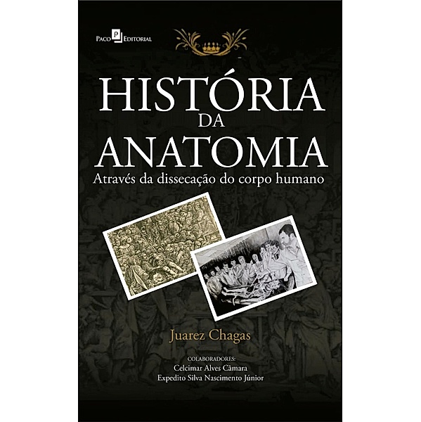 História da Anatomia Através da Dissecação do Corpo Humano, Juarez e Silva Chagas