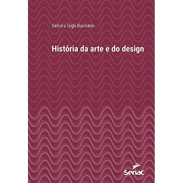 História da arte e do design / Série Universitária, Débora Gigli Buonano