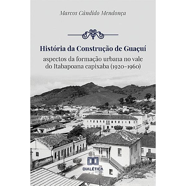 História da construção de Guaçuí, Marcos Cândido Mendonça