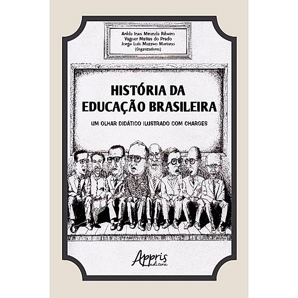 História da educação brasileira, Arilda Ines Miranda Ribeiro, Vagner Matias do Prado, Jorge Luís Mazzeo Mariano