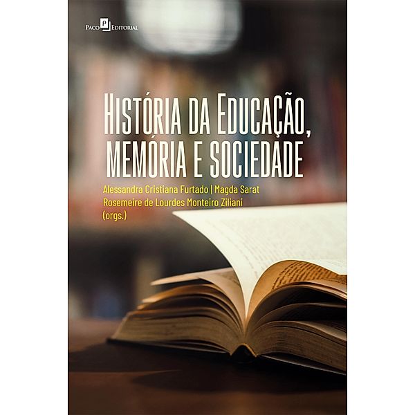 História da Educação, memória e sociedade, Alessandra Cristina Furtado, Magda Sarat, Rosemeire de Lourdes Monteiro Ziliane