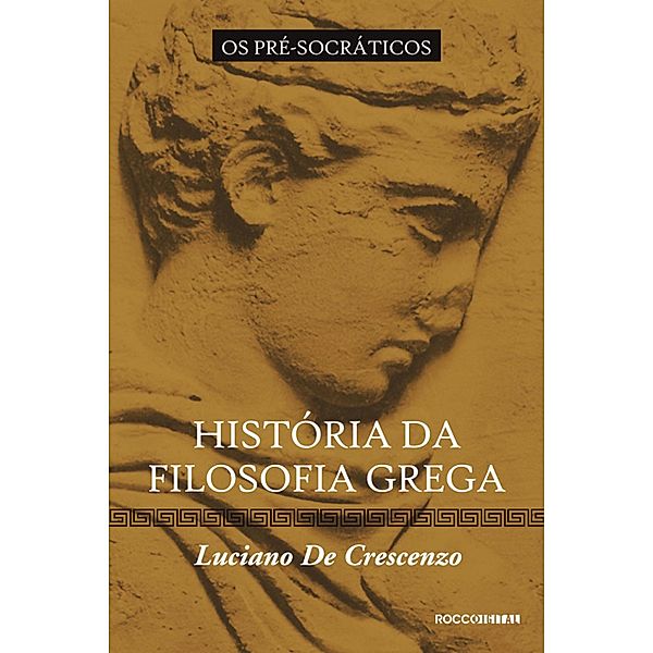 História da filosofia grega - Os pré-socráticos / História da filosofia Bd.1, Luciano De Crescenzo