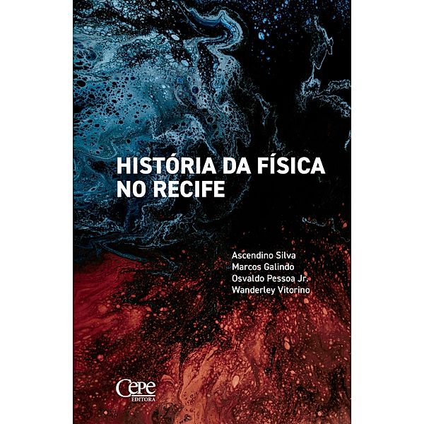 História da física no Recife, Ascendino Silva, Marcos Galindo, Osvaldo Pessoa Jr., Wanderley Vitorino