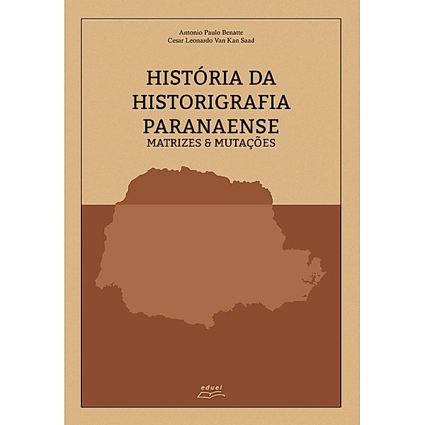 História da historiografia paranaense, Antonio Paulo Benatte, Cesar Leonardo Kan van Saad