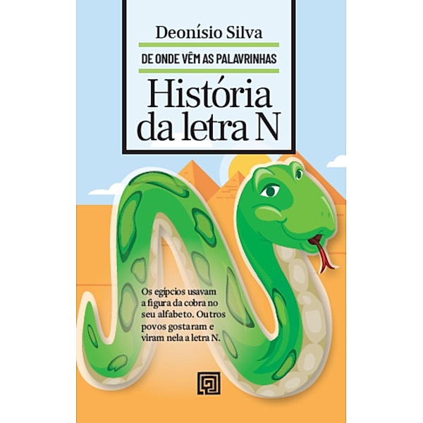 História da Letra N / De onde vêm as palavrinhas, Deonísio Silva
