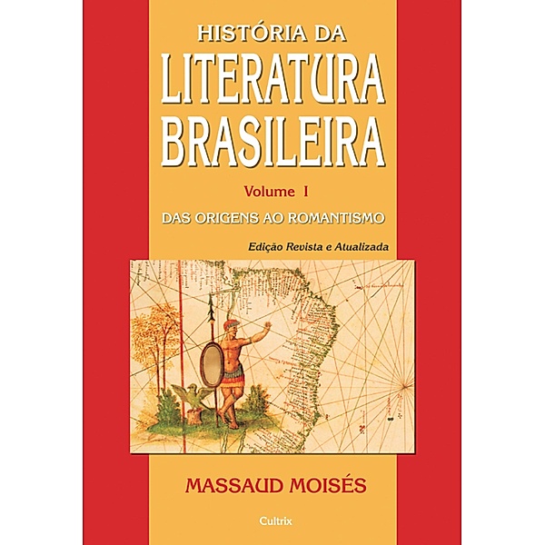 História da Literatura Brasileira / História da Literatura Brasileira Bd.1, Massaud Moisés