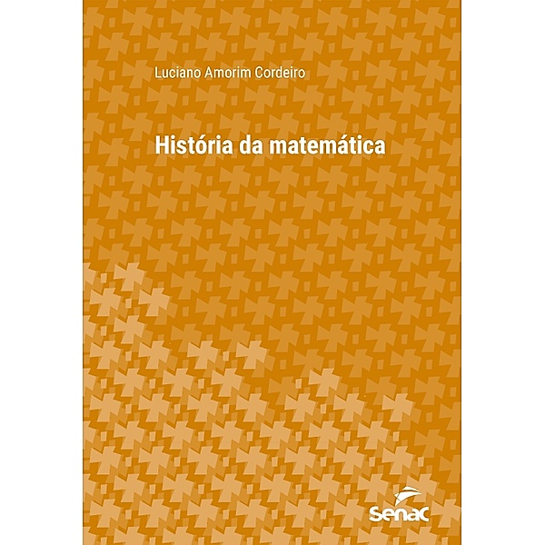 História da matemática / Série Universitária, Luciano Amorim Cordeiro