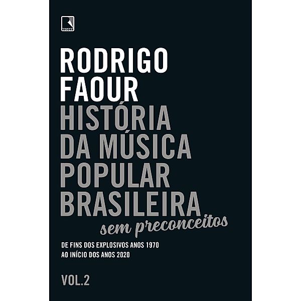 História da música popular brasileira: Sem preconceitos  (Vol. 2), Rodrigo Faour