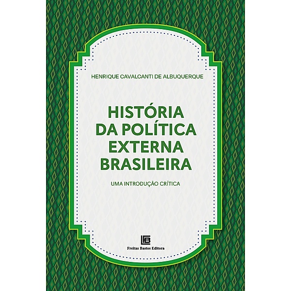 História da Política Externa Brasileira, Henrique Cavalcanti de Albuquerque