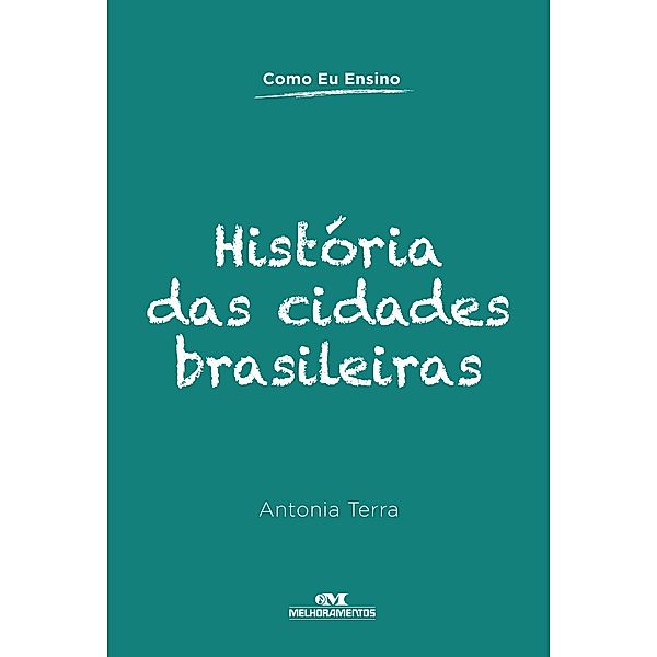 História das cidades brasileiras / Como eu ensino, Antonia Terra