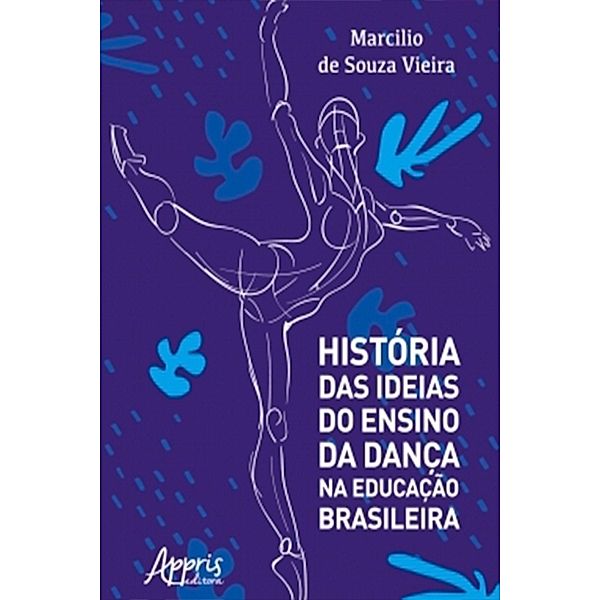 História das Ideias do Ensino da Dança na Educação Brasileira, Marcilio Souza de Vieira