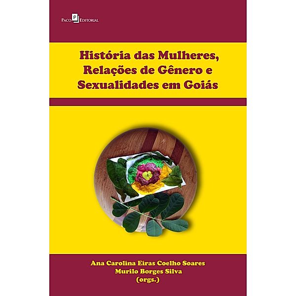 História das mulheres, relações de gênero e sexualidades em Goiás, Ana Carolina Eiras Coelho Soares, Murilo Borges Silva