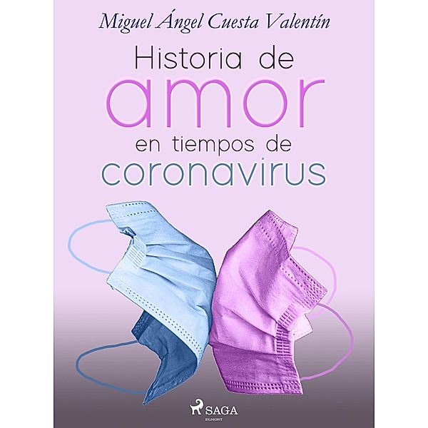 Historia de amor en tiempos de coronavirus, Miguel Ángel Cuesta Valentín