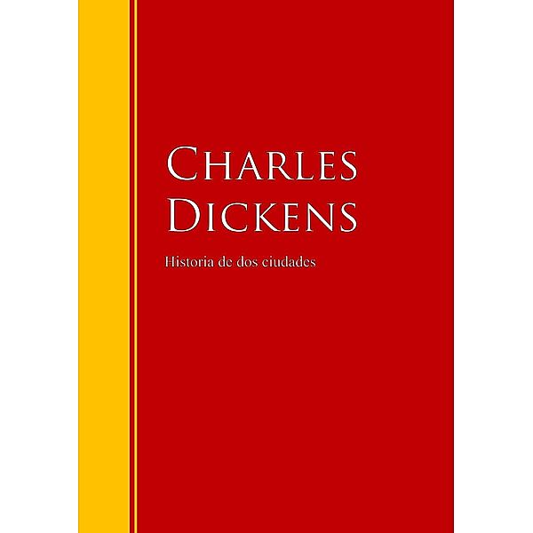 Historia de dos ciudades / Biblioteca de Grandes Escritores, Dickens Dickens