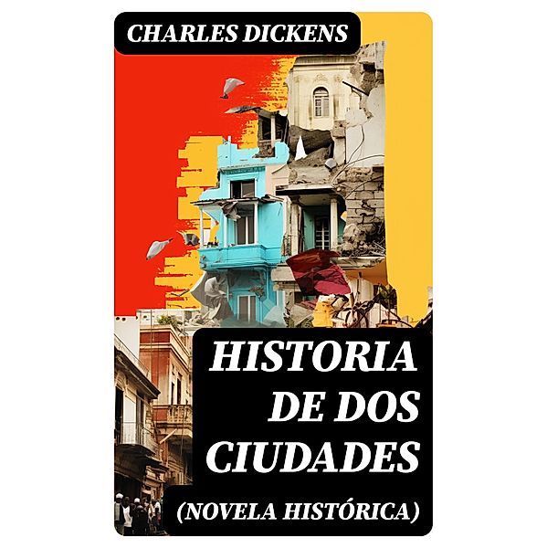 Historia de dos ciudades (Novela histórica), Charles Dickens